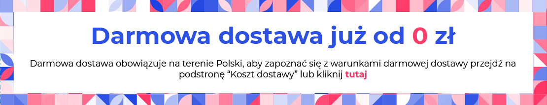 Darmowa dostawa na terenie Polski już od 0 zł, szczegóły na podstronie "Koszt dostawy"
